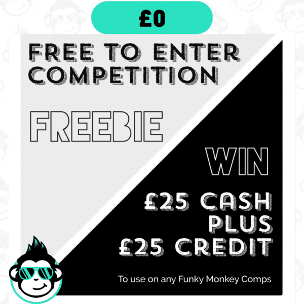 FREEBIE - Win £50 (£25 Cash PLUS £25 Site Credit to use on any of our competitions)