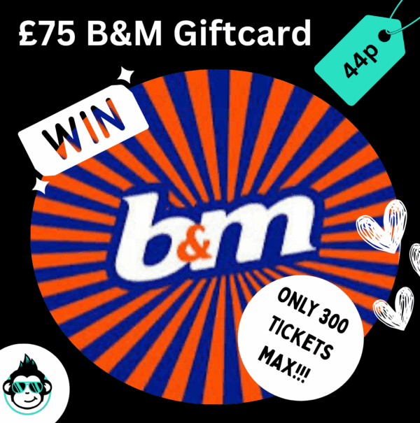 £75 B&M Gift Card - Only 300 tickets available
